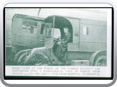 Madame Curie in her Radiological Renault, 1916. She established field x-ray stations for the French during World War I, and donated to the army some 20 X-ray equipped cars, called petite curies.